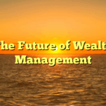 The Future of Wealth Management