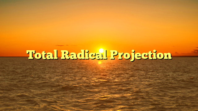 Total Radical Projection