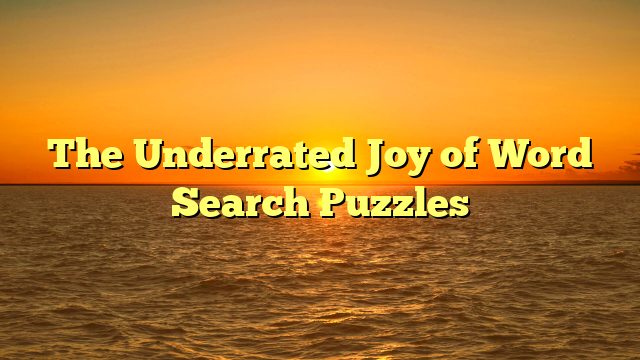 The Underrated Joy of Word Search Puzzles